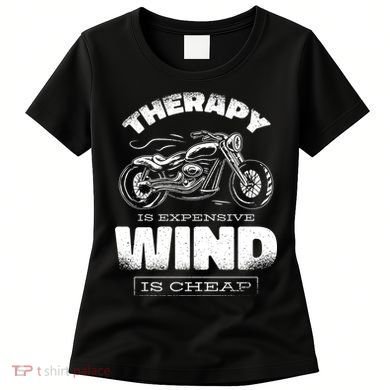 Wind Is Cheap Therapy Is Expensive Motorcycle Women's T-Shirt