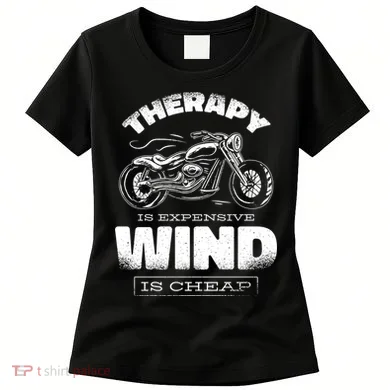 Wind Is Cheap Therapy Is Expensive Motorcycle Women's T-Shirt