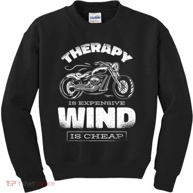 Wind Is Cheap Therapy Is Expensive Motorcycle Kids Sweatshirt