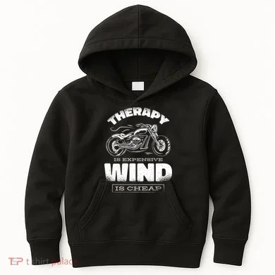 Wind Is Cheap Therapy Is Expensive Motorcycle Kids Hoodie