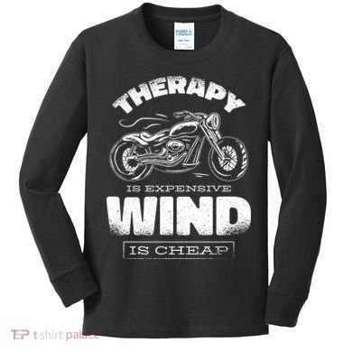 Wind Is Cheap Therapy Is Expensive Motorcycle Kids Long Sleeve Shirt