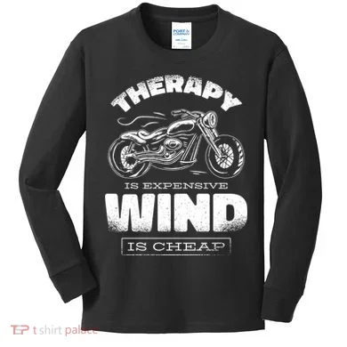 Wind Is Cheap Therapy Is Expensive Motorcycle Kids Long Sleeve Shirt