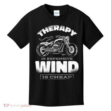 Wind Is Cheap Therapy Is Expensive Motorcycle Kids T-Shirt