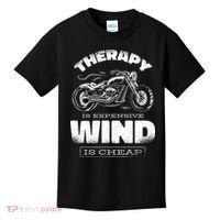Wind Is Cheap Therapy Is Expensive Motorcycle Kids T-Shirt thumb 0