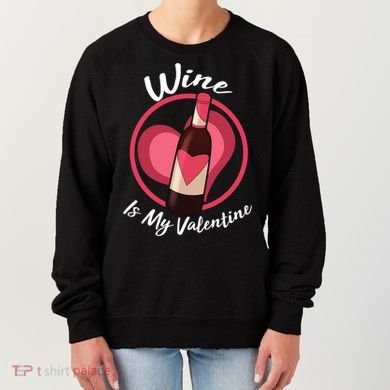 Wine is My Valentine Funny Valentine's Day Women's Sweatshirt