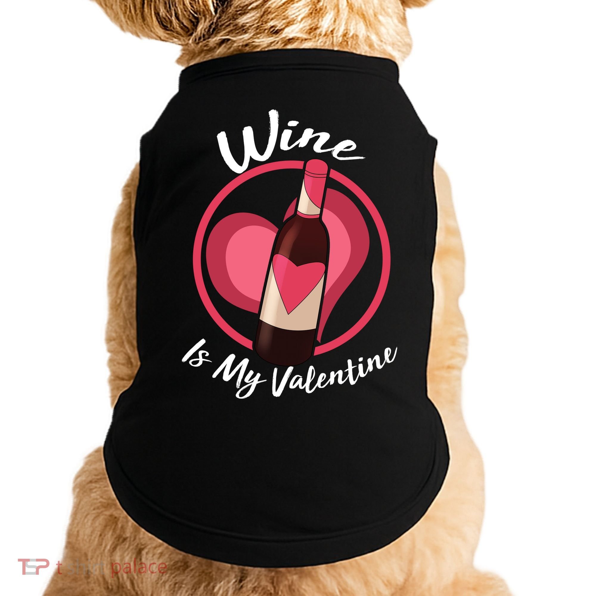 Wine is My Valentine Funny Valentine's Day Doggie Tank