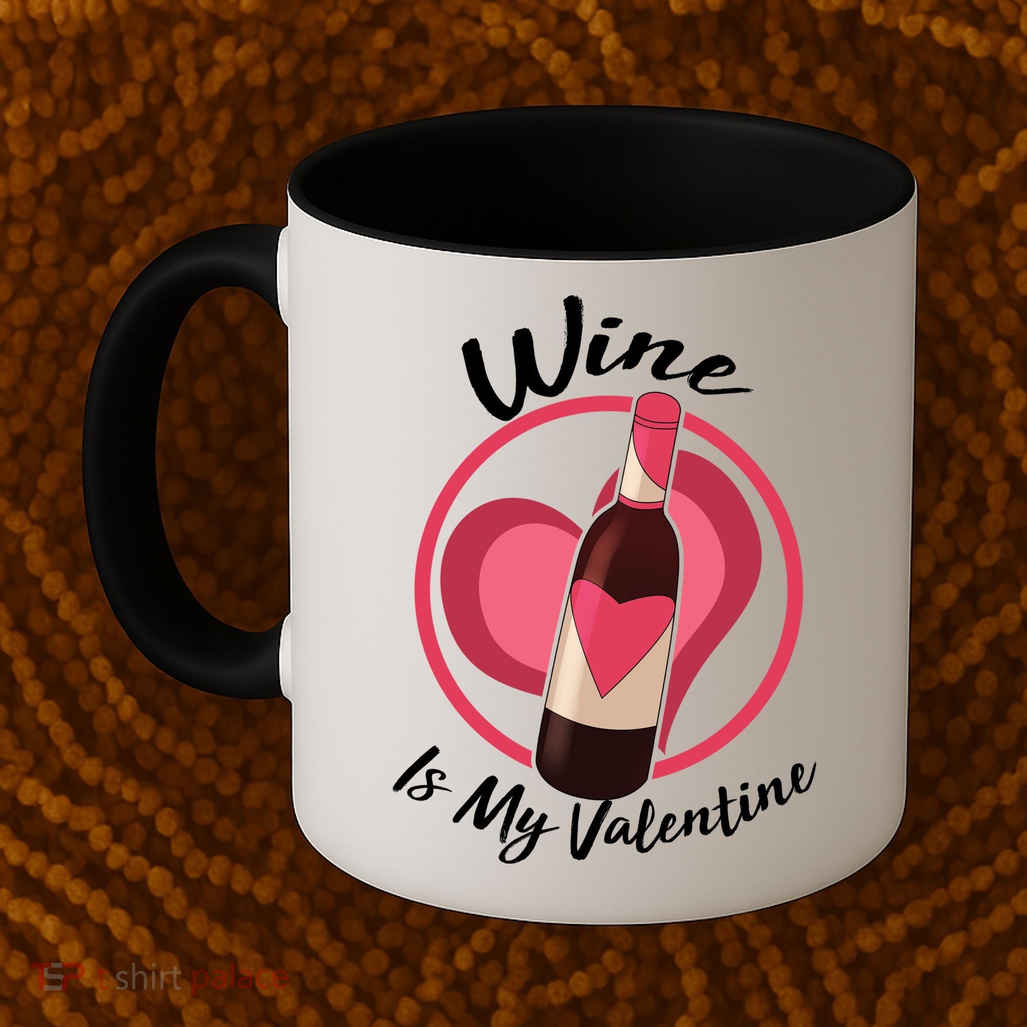 Wine is My Valentine Funny Valentine's Day Coffee Mug