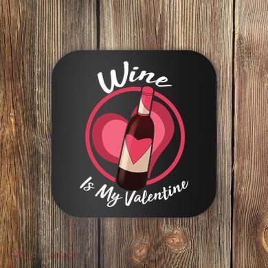 Wine is My Valentine Funny Valentine's Day Coaster