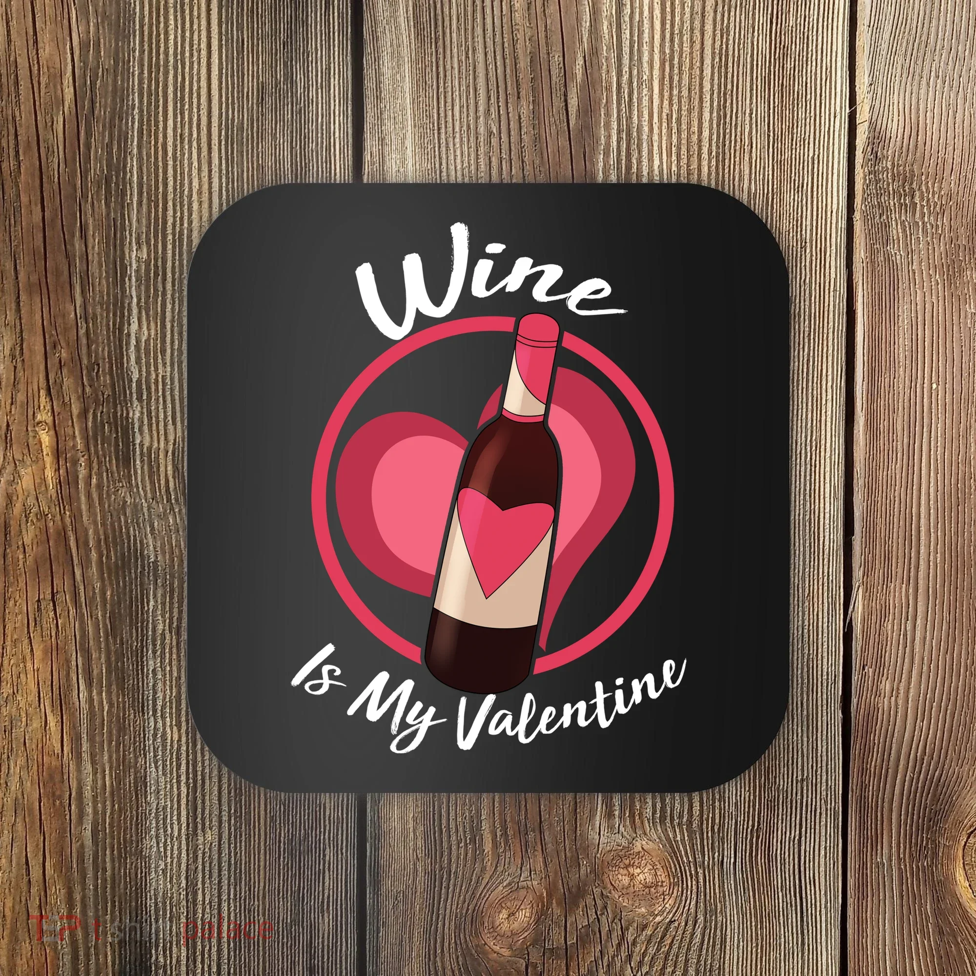 Wine is My Valentine Funny Valentine's Day Coaster