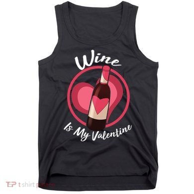 Wine is My Valentine Funny Valentine's Day Tank Top