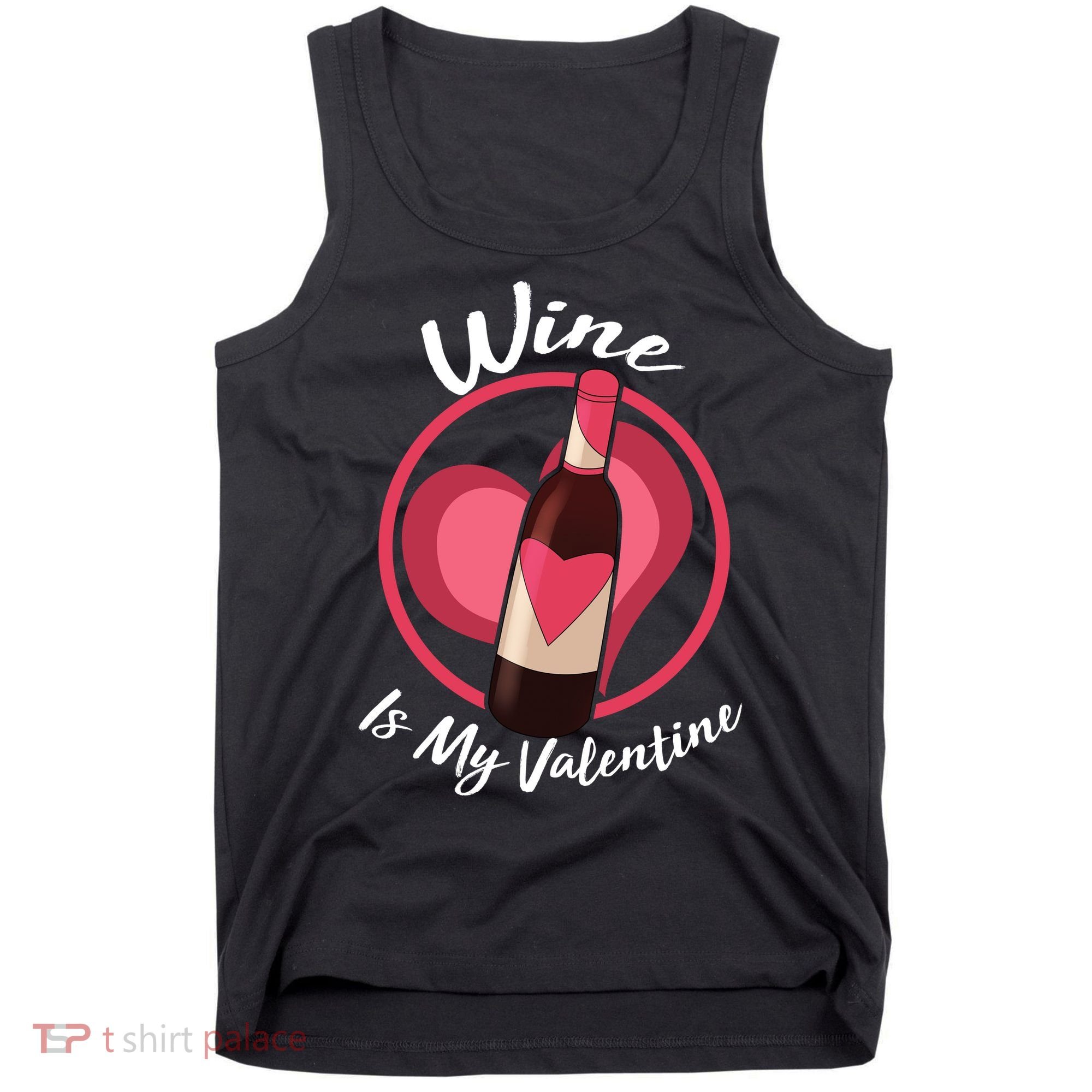 Wine is My Valentine Funny Valentine's Day Tank Top