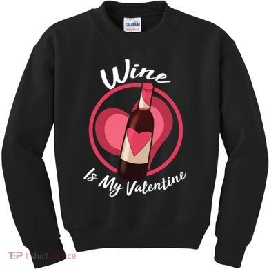 Wine is My Valentine Funny Valentine's Day Kids Sweatshirt
