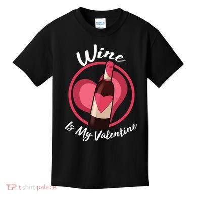 Wine is My Valentine Funny Valentine's Day Kids T-Shirt