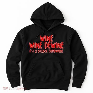 Wine Wine Dewine It's 2 O'Clock Somewhere Hoodie