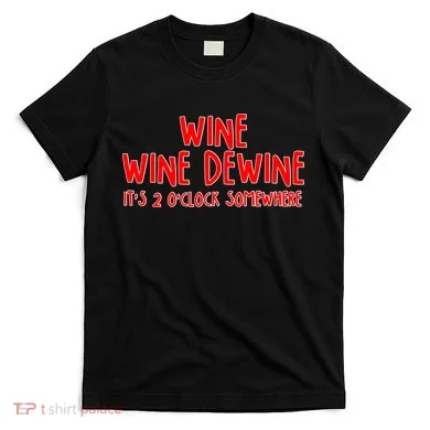 Wine Wine Dewine It's 2 O'Clock Somewhere T-Shirt