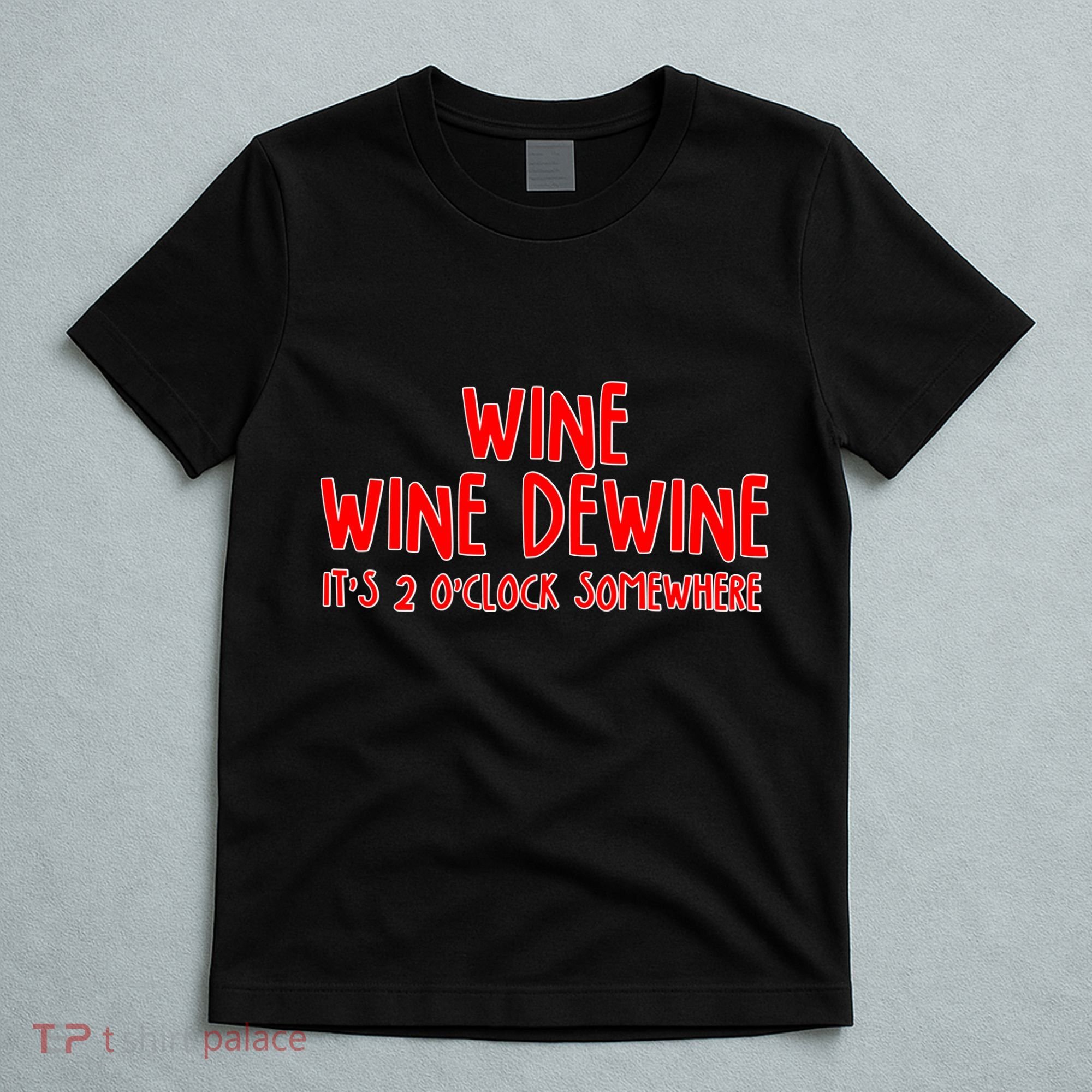 Wine Wine Dewine It's 2 O'Clock Somewhere T-Shirt