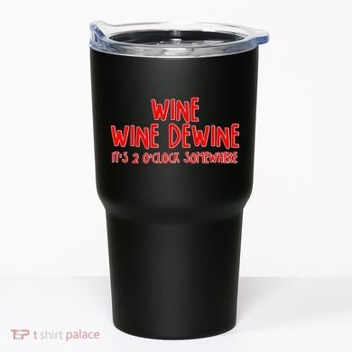 Wine Wine Dewine It's 2 O'Clock Somewhere Tumbler