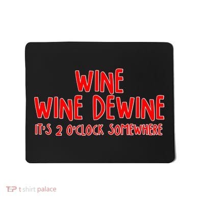 Wine Wine Dewine It's 2 O'Clock Somewhere Mousepad