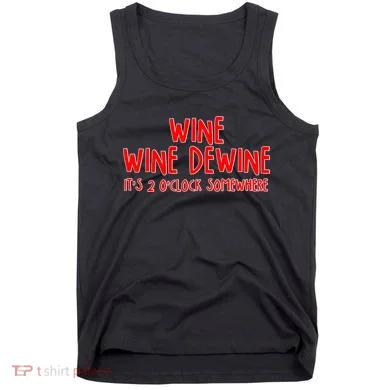 Wine Wine Dewine It's 2 O'Clock Somewhere Tank Top
