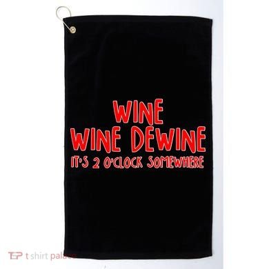 Wine Wine Dewine It's 2 O'Clock Somewhere Golf Towel