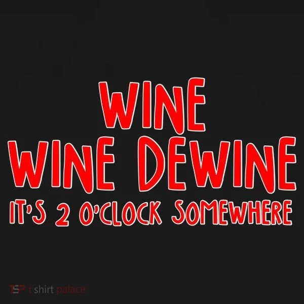 Wine Wine Dewine It's 2 O'Clock Somewhere Women's T-Shirt
