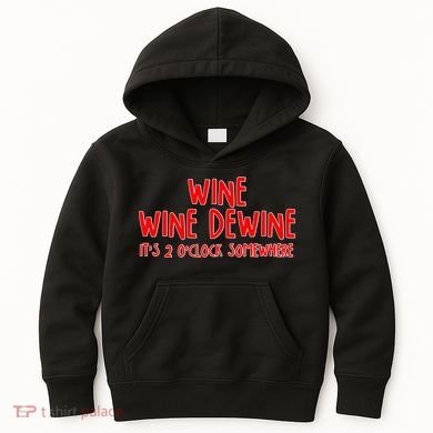 Wine Wine Dewine It's 2 O'Clock Somewhere Kids Hoodie