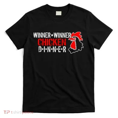 Winner Winner Chicken Dinner T-Shirt