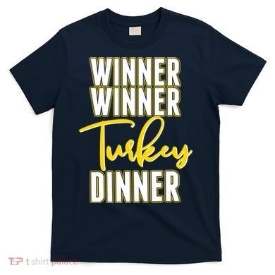 Winner Winner Turkey Dinner T-Shirt