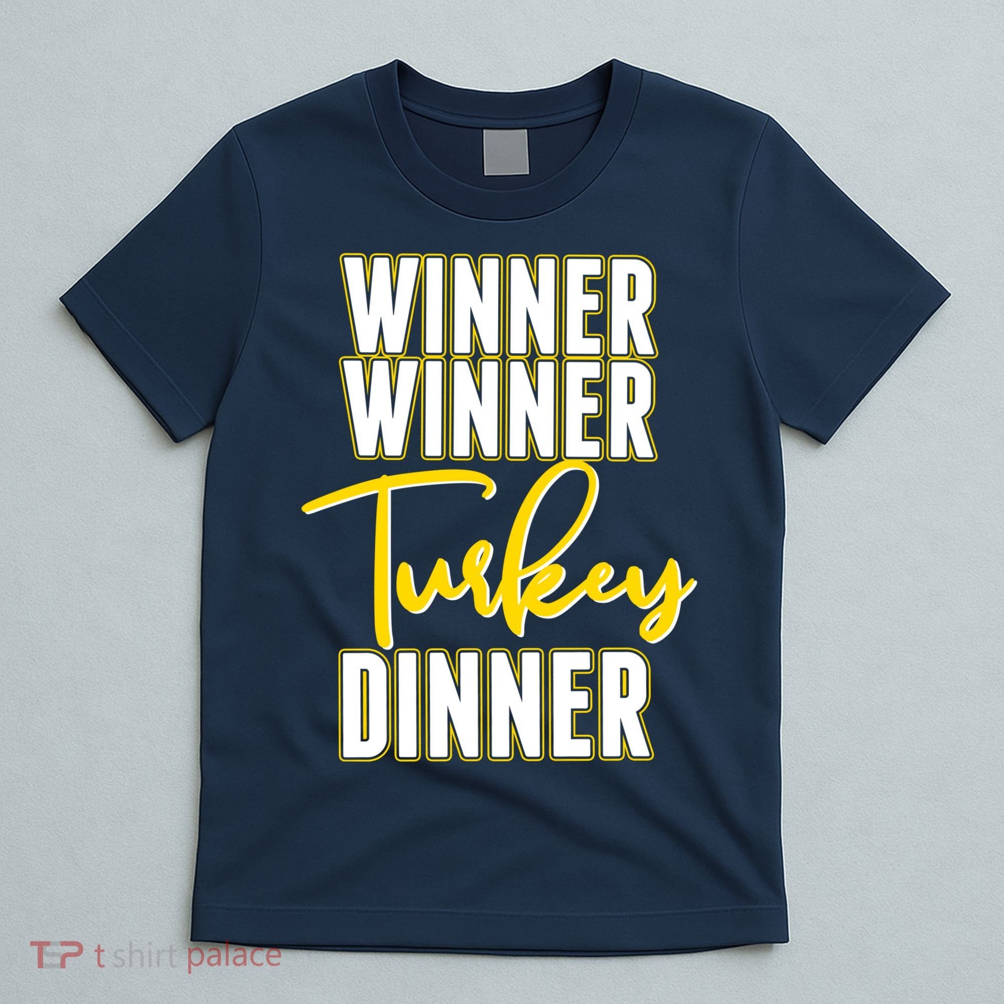 Winner Winner Turkey Dinner T-Shirt