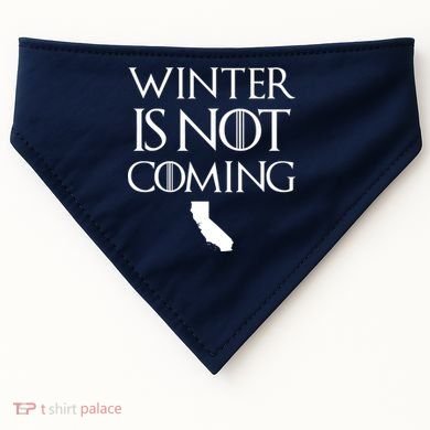 Winter Is Not Coming California USA-Made Doggie Bandana