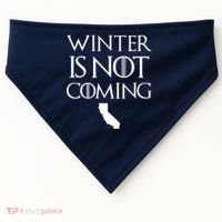 Winter Is Not Coming California USA-Made Doggie Bandana thumb 0