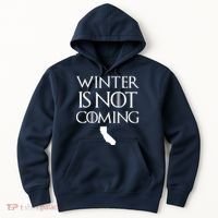 Winter Is Not Coming California Hoodie thumb 0