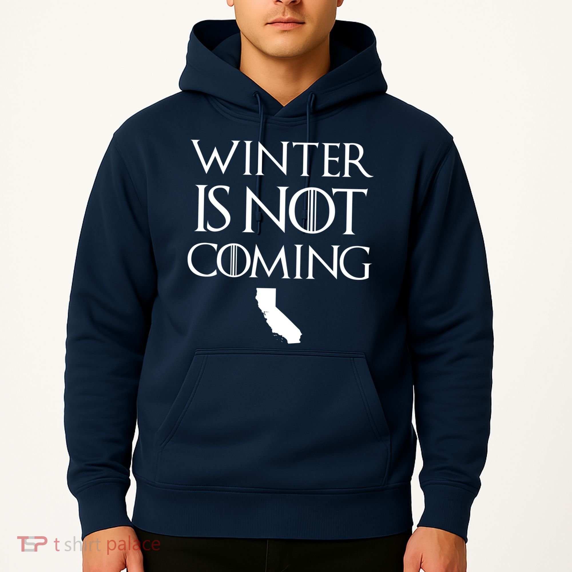 Winter Is Not Coming California Hoodie