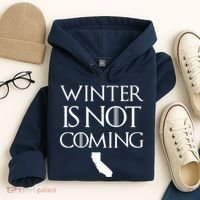 Winter Is Not Coming California Hoodie thumb 4