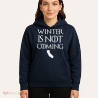 Winter Is Not Coming California Hoodie thumb 5
