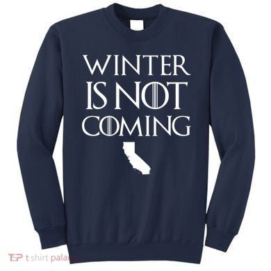 Winter Is Not Coming California Sweatshirt