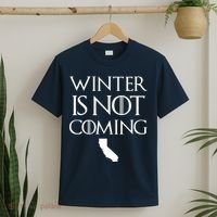 Winter Is Not Coming California T-Shirt thumb 2