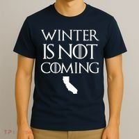 Winter Is Not Coming California T-Shirt thumb 3