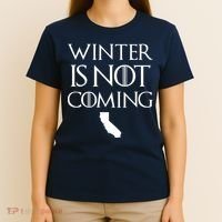 Winter Is Not Coming California T-Shirt thumb 4