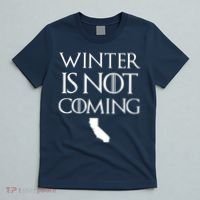 Winter Is Not Coming California T-Shirt thumb 5