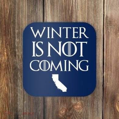 Winter Is Not Coming California Coaster