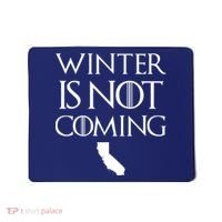 Winter Is Not Coming California Mousepad thumb 0