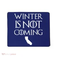 Winter Is Not Coming California Mousepad thumb 0