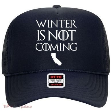 Winter Is Not Coming California Hat