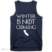 Winter Is Not Coming California Tank Top thumb 0