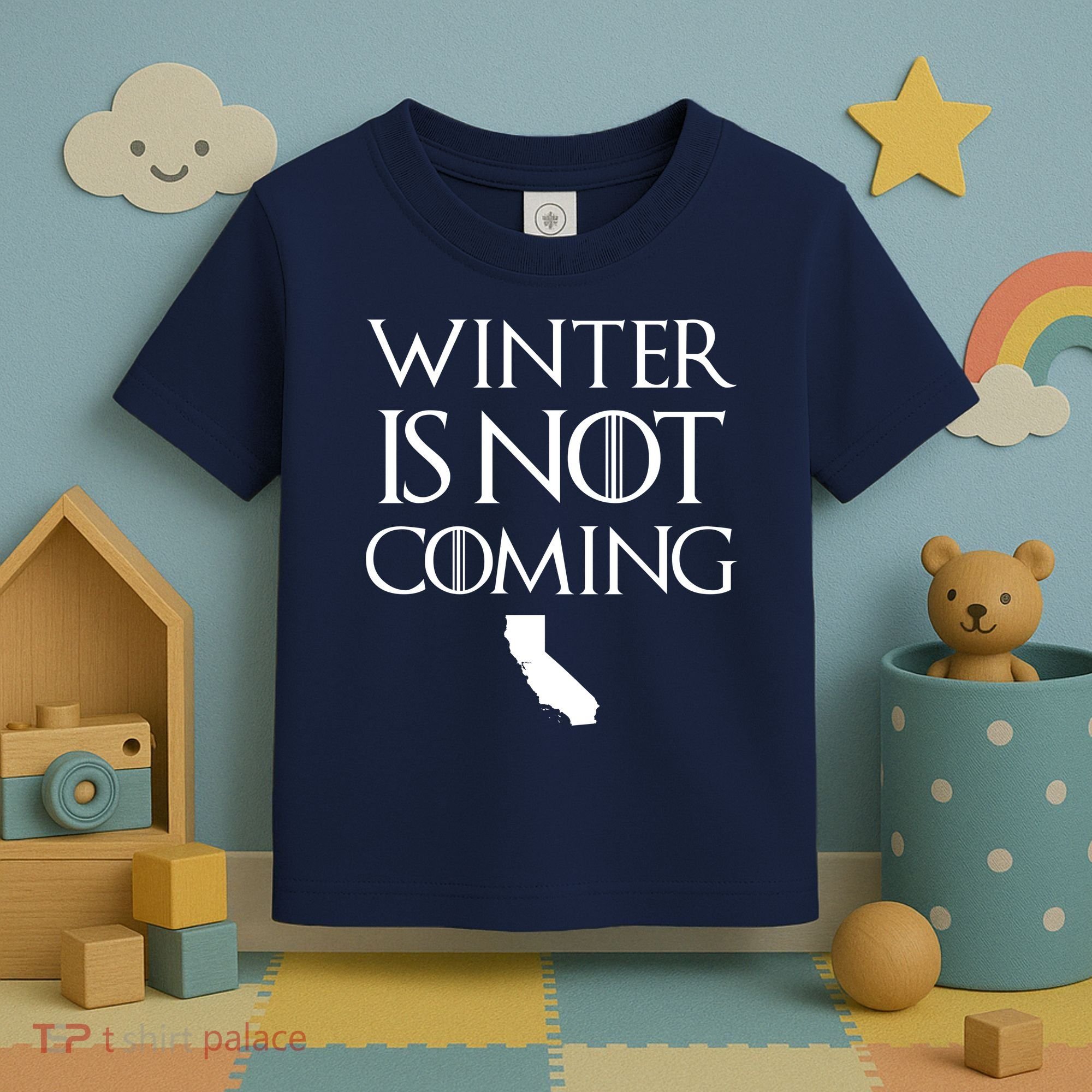 Winter Is Not Coming California Toddler T-Shirt