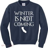 Winter Is Not Coming California Kids Sweatshirt thumb 0