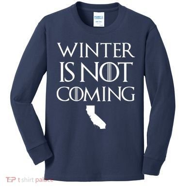 Winter Is Not Coming California Kids Long Sleeve Shirt