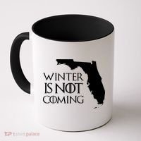 Winter Is Not Coming Florida Coffee Mug thumb 0