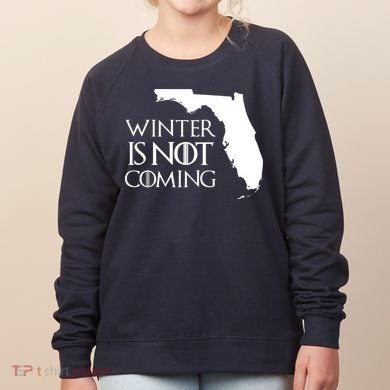 Winter Is Not Coming Florida Women's Sweatshirt
